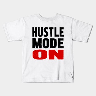 Hustle Mode On Kids T-Shirt